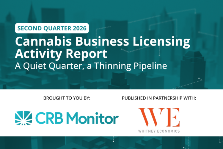 2Q 2026 Cannabis Business Licensing Activity Report: A Quiet Quarter, a Thinning Pipeline